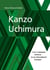Kanzo Uchimura - From a Japanese Samurai to an International Christian