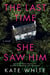 The Last Time She Saw Him - A Novel