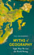 Myths of Geography - Eight Ways We Get the World Wrong