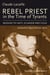 Rebel Priest in the Time of Tyrants - Mission to Haiti, Ecuador and Chile
