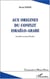 AUX ORIGINES DU CONFLIT ISRAÉLO-ARABE - L'invisible remords de l'Occident (deuxième édition revue et augmentée)