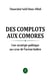 Des complots aux Comores - Une stratégie politique au cœur de l’océan Indien
