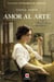Amor al arte - Una novela sobre la fascinación por el arte