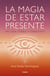 La magia de estar presente - Sin caos, estable y consciente