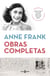 Obras completas - Edición completa de la obra de Anne Frank. Incluye cartas y otros textos inéditos