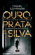 Ouro, Prata e Silva - Um milionário desaparecido. Uma mulher sem futuro. Uma investigação de Marcelo Silva.