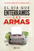 El dia que enterramos las armas - El dia que enterramos las armas