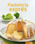 Pastelería exprés - Nuestras 100 mejores recetas en un solo libro
