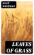 Leaves of Grass - Over 400 Poems & Verses - Complete Collection