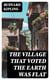The Village That Voted the Earth Was Flat