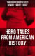 Hero Tales From American History - George Washington, Daniel Boone, Francis Parkman, Stonewall Jackson, Ulysses Grant, Abraham Lincoln…