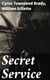 Secret Service - Being the Happenings of a Night in Richmond in the Spring of 1865