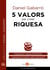 5 valors per crear riquesa - Com generar riquesa i prosperitat expressant els nostres valors èticament?