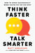 Think Faster, Talk Smarter - A powerful, practical guide to speaking successfully when you're put on the spot
