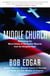 Middle Church - Reclaiming the Moral Values of the Faithful Majority from the Religious Right