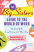 The Big Sister's Guide to the World of Work - The Inside Rules Every Working Girl Must Know