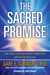The Sacred Promise - How Science Is Discovering Spirit's Collaboration with Us in Our Daily Lives