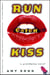 Run Catch Kiss - A Novel