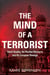 The Mind of a Terrorist - David Headley, the Mumbai Massacre, and His European Revenge