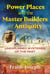 Power Places and the Master Builders of Antiquity - Unexplained Mysteries of the Past