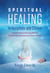 Spiritual Healing in Hospitals and Clinics - Scientific Evidence that Energy Medicine Promotes Speedy Recovery and Positive Outcomes