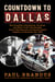 Countdown to Dallas - The Incredible Coincidences, Routines, and Blind "Luck" that Brought John F. Kennedy and Lee Harvey Oswald Together on November 22, 1963