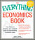 The Everything Economics Book - From theory to practice, your complete guide to understanding economics today