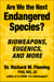 Are We the Next Endangered Species? - Bioweapons, Eugenics, and More