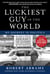 The Luckiest Guy in the World - My Journey in Politics