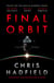Final Orbit - an action-packed space thriller from astronaut and bestselling author Chris Hadfield