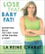 Lose That Baby Fat! - Bouncing Back the First Year after Having a Baby--A Mom Friendly Fitness Program