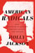 American Radicals - How Nineteenth-Century Protest Shaped the Nation