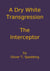 A Dry White Transgression - The Interceptor
