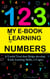 My E-Book For Learning Numbers From 0-10: A Useful Tool That Helps Develop Early Learning Skills, 1-5 Ages.