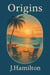 Origins - The Shortcuts Through Life Series, #6