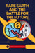 Rare Earth and The Battle for the Future