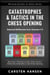 Catastrophes & Tactics in the Chess Opening - Selected Brilliancies from Earlier Volumes - Winning Quickly at Chess Series, #10