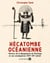 Hécatombe océanienne - Histoire de la dépopulation du Pacifique et ses conséquences (XVIe-XXe siècle)