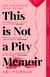 This is Not a Pity Memoir - The heartbreaking and life-affirming bestseller from the creator of ERIC