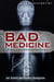 A Brief History of Bad Medicine