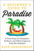 A Beginner's Guide to Paradise - A True Story for Dreamers, Drifters, and Other Fugitives from the Ordinary