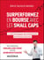 Surperformez en bourse avec les small caps - Le value investing pour des investissements performants et sécurisés