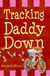 Tracking Daddy Down
