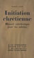 Initiation chrétienne - Manuel catéchistique pour les adultes
