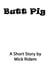 Butt Pig