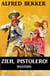 Alfred Bekker Western: Zieh, Pistolero!