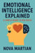 Emotional Intelligence Explained: A Simple Guide to Big Ideas
