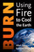 Burn - Igniting a New Carbon Drawdown Economy to End the Climate Crisis