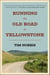 Running the Old Road in Yellowstone - One Man's Journey of Discovery and Redemption