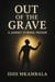 Out Of The Grave A Journey To Mental Freedom